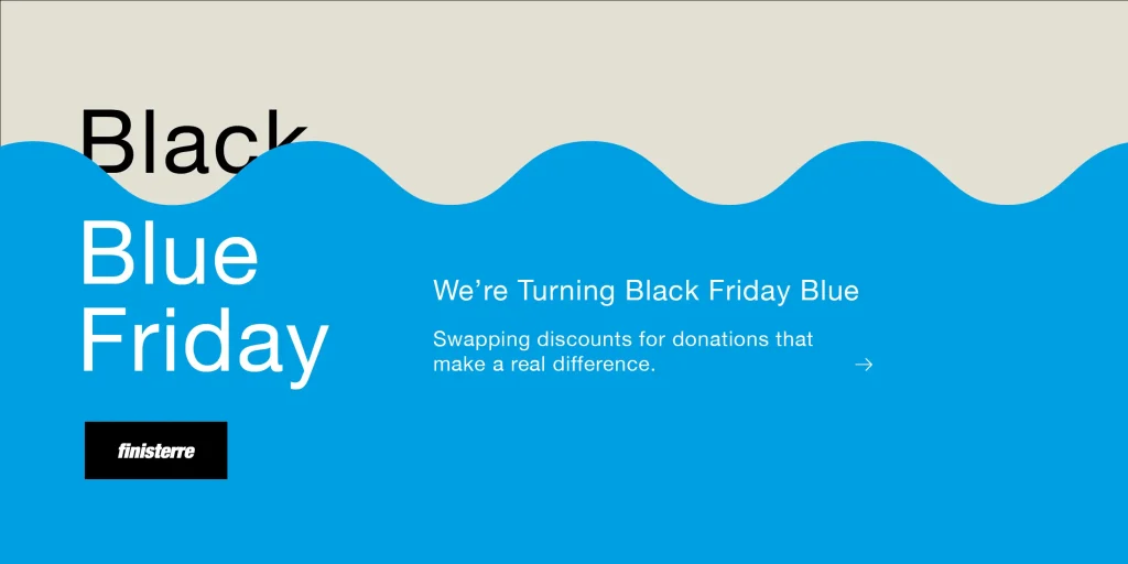 Anti Black Friday ideas: 7 inspiring campaigns from ethical brands 1 finisterre black friday blue friday
